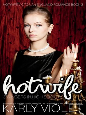 cover image of Hotwife Swingers In High Society--A Swingers Hotwife Wife Swapping Victorian England Romance Novel
